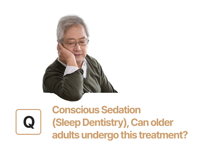 Conscious sedation — can I have it even at an older age?